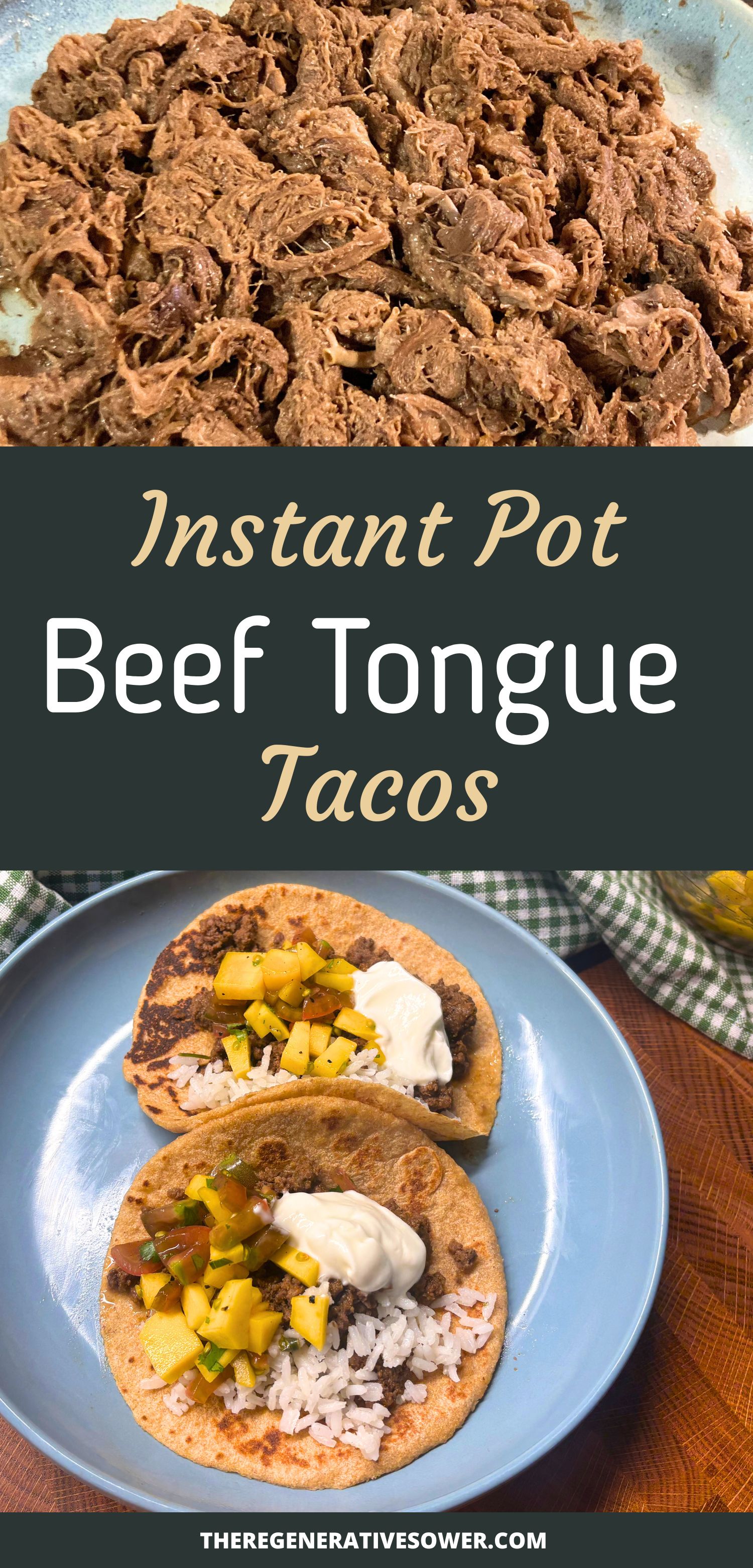 Shredded beef tongue taco meat on blue plate above two beef tongue tacos with salsa, rice, and sour cream with text instant pot beef tongue tacos theregenerativesower.com