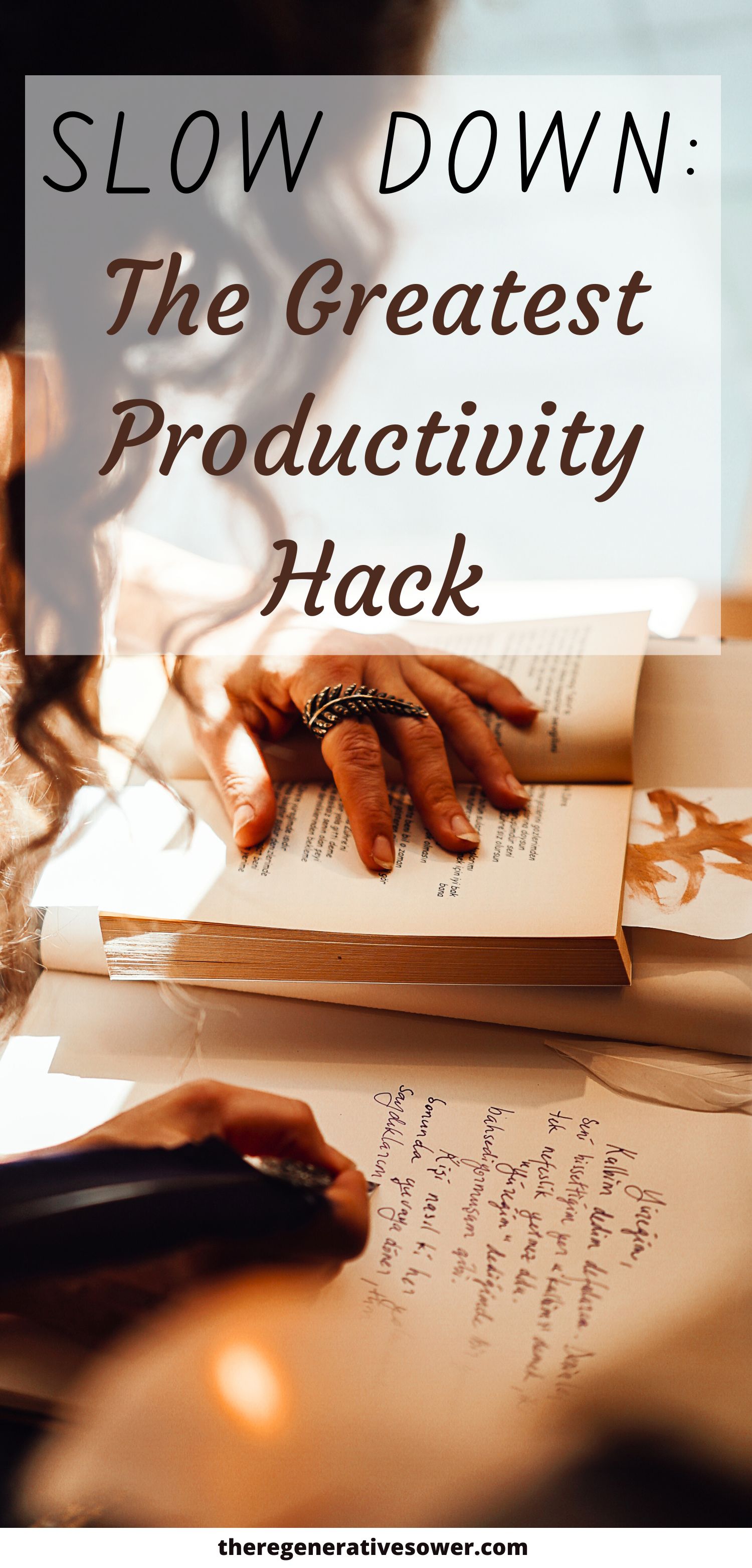 woman reading and writing in a journal with text slow down the greatest productivity hack theregenerativesower.com