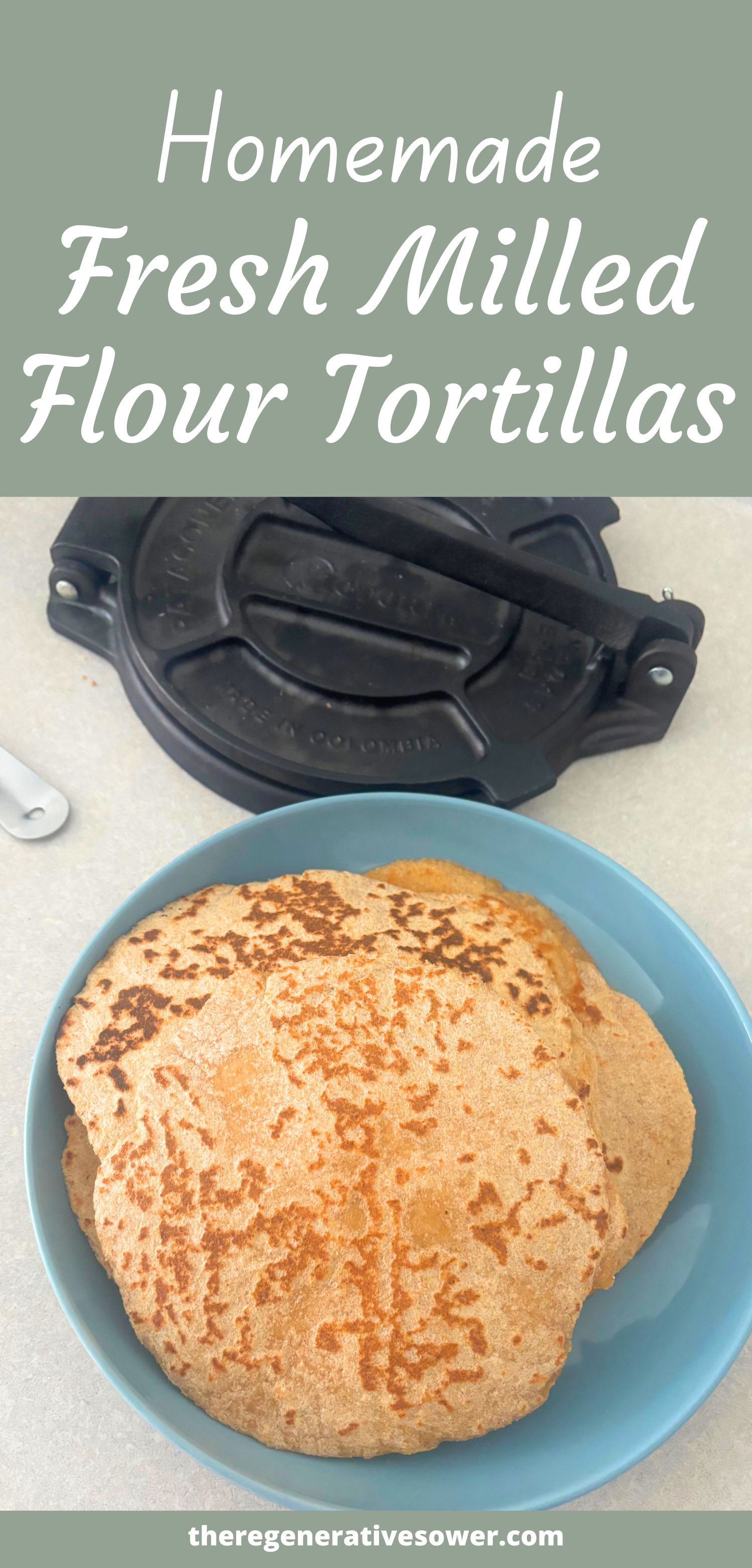 stack of homemade flour tortillas on a blue plate with text homemade fresh milled flour tortillas theregenerativesower.com