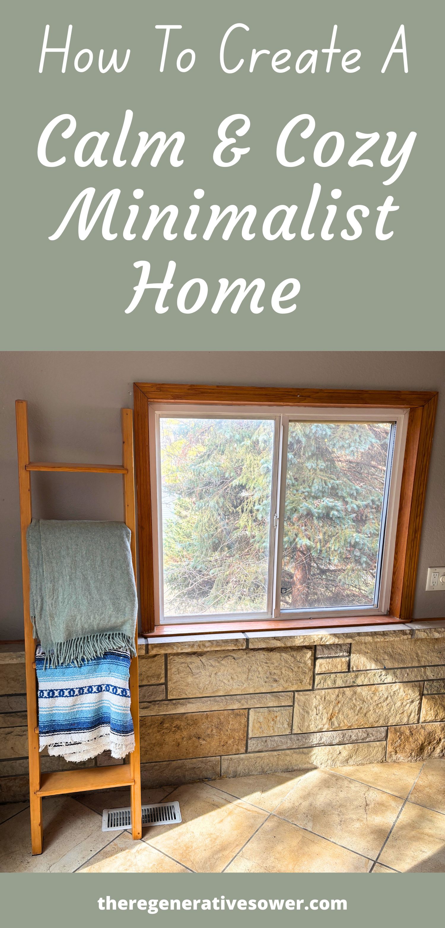 blanket ladder with two blankets hanging on it next to a window above a stone wall with text how to create a calm and cozy minimalist home