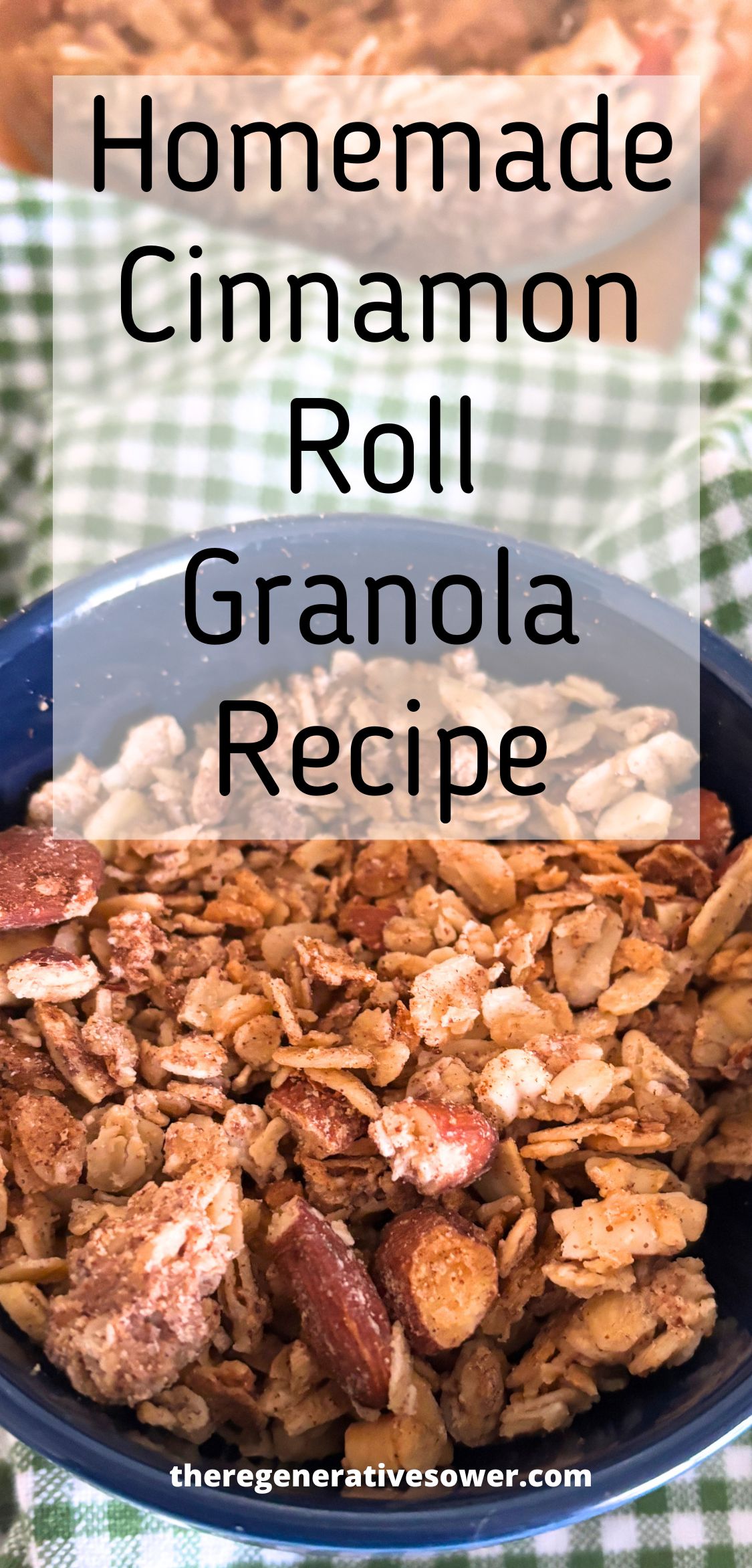 granola in a navy blue bowl with text homemade cinnamon roll granola recipe theregenerativesower.com