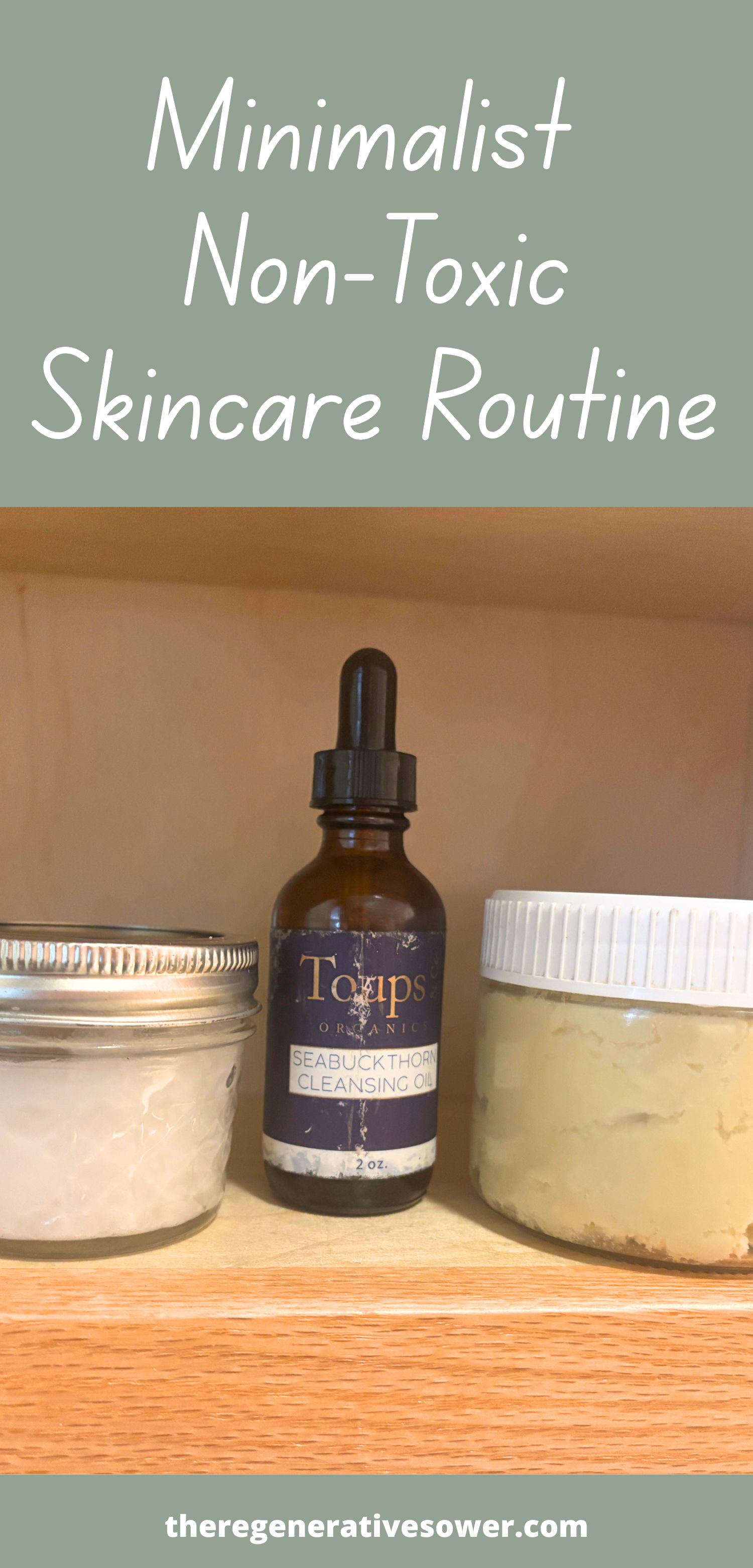 two clear glass jars on each side of an opaque glass bottle containing non-toxic skincare products with text minimalist non-toxic skincare routine